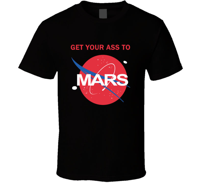 Get Your Ass To Mars NASA Buzz Space Travel Planetary T Shirt