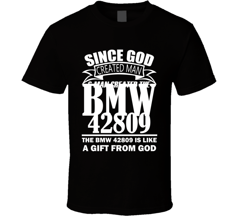 God Created Man And The BMW 42809 Is A Gift T Shirt