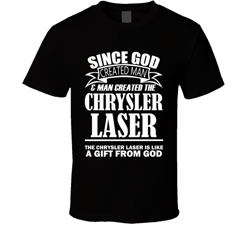 God Created Man And The Chrysler Laser Is A Gift T Shirt