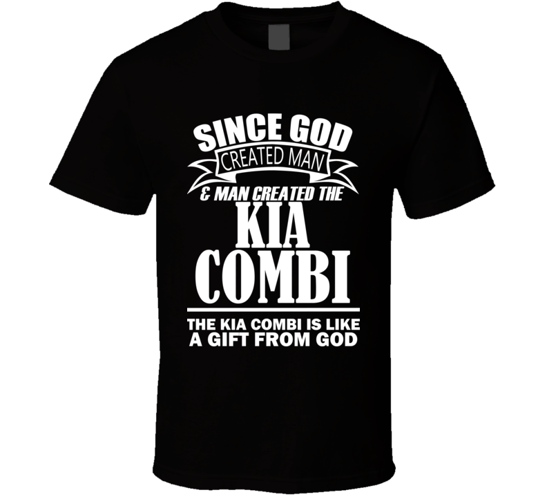 God Created Man And The Kia Combi Is A Gift T Shirt