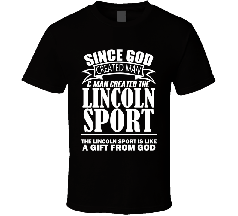 God Created Man And The Lincoln Sport Is A Gift T Shirt