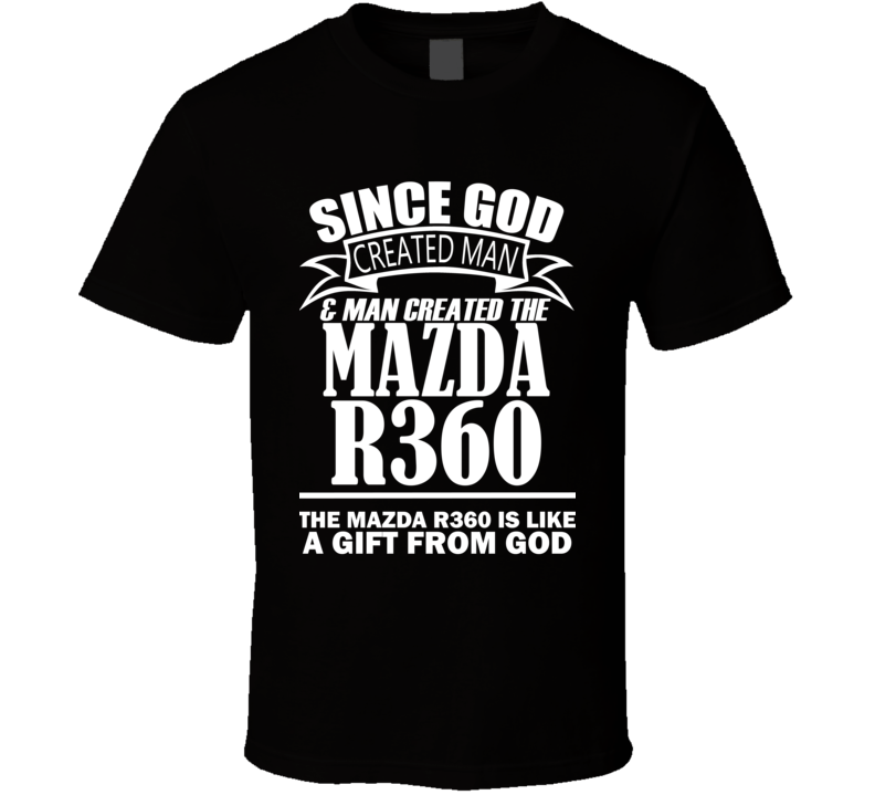 God Created Man And The Mazda R360 Is A Gift T Shirt