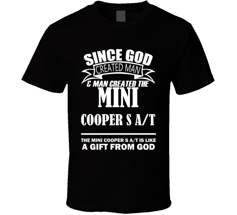 God Created Man And The Mini Cooper S A/T Is A Gift T Shirt