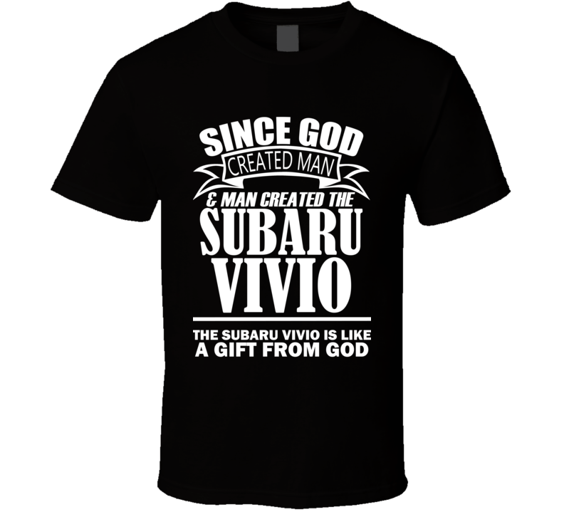 God Created Man And The Subaru Vivio Is A Gift T Shirt