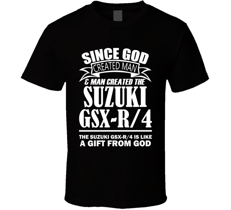 God Created Man And The Suzuki GSX-R/4 Is A Gift T Shirt