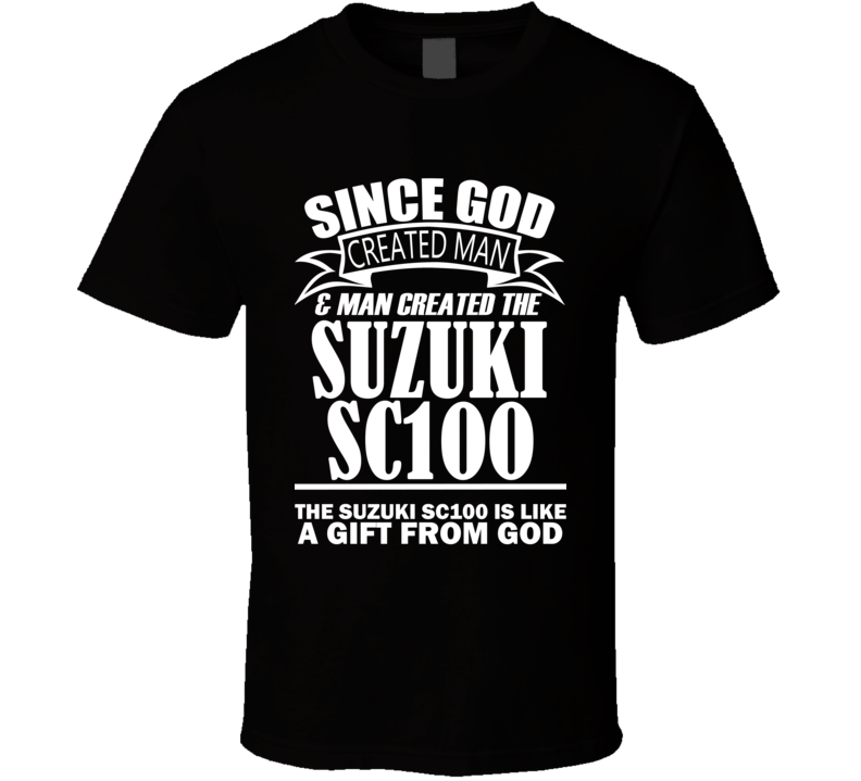 God Created Man And The Suzuki SC100 Is A Gift T Shirt