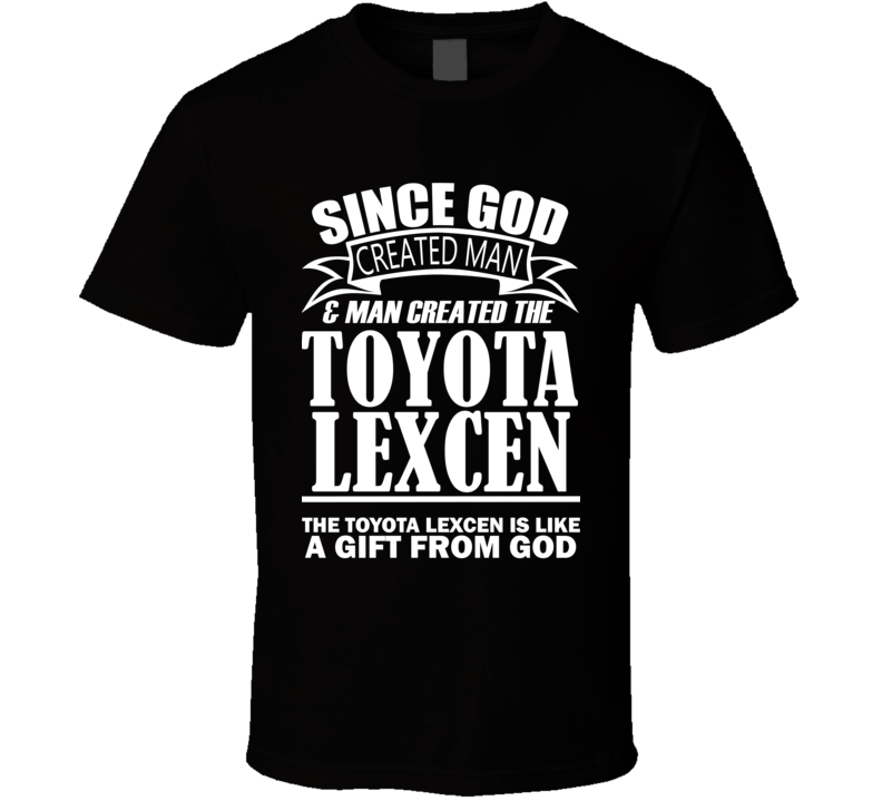 God Created Man And The Toyota Lexcen Is A Gift T Shirt