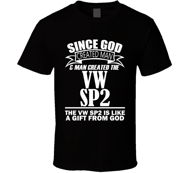 God Created Man And The VW SP2 Is A Gift T Shirt