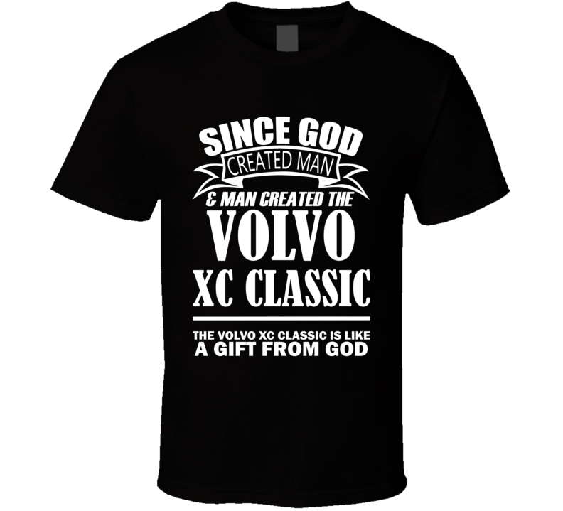 God Created Man And The Volvo XC Classic Is A Gift T Shirt