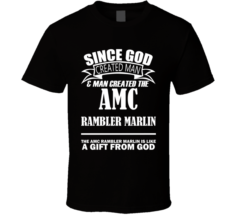 God Created Man And The AMC Rambler Marlin Is A Gift T Shirt