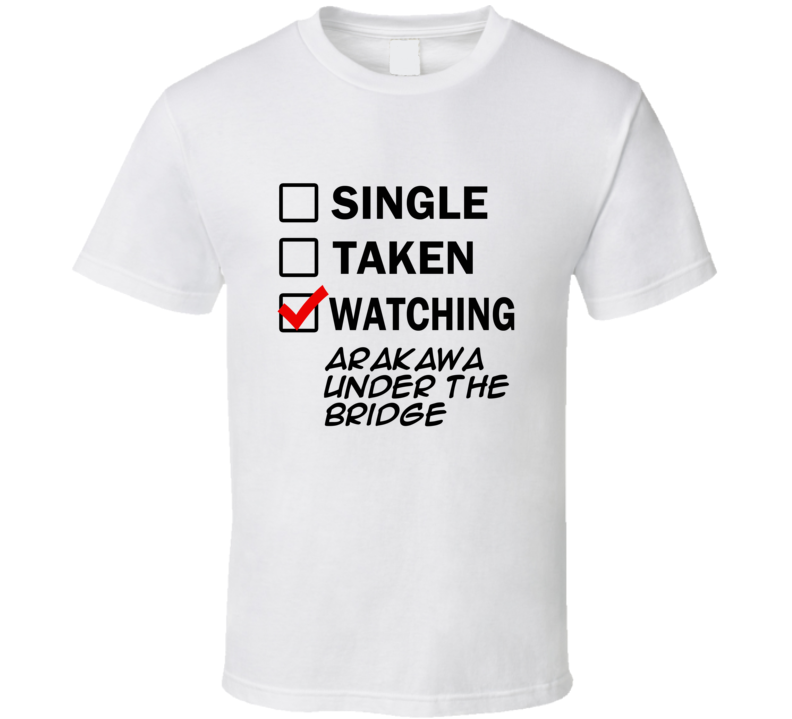 Life Is Short Watch Arakawa Under the Bridge Anime TV T Shirt