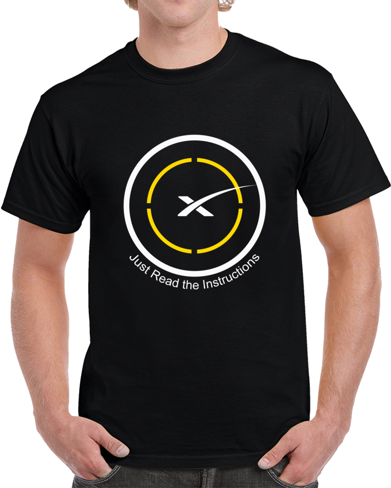 SpaceX Just Read The Instructions Drone Ship First Stage Landing T Shirt