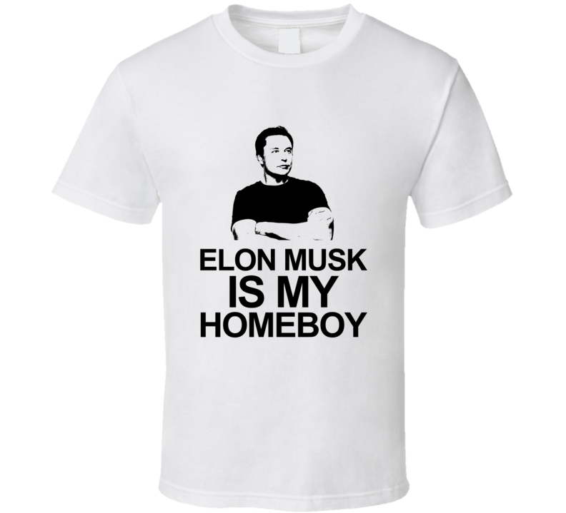 Elon Musk Is My Homeboy Space Cars Solar Entrepreneur T Shirt