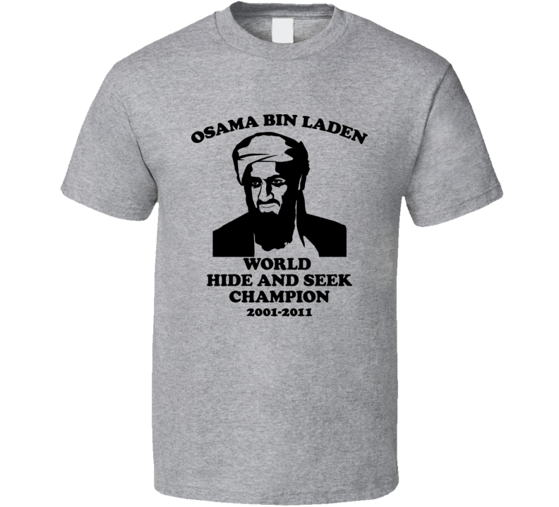 Osama Bin Laden Hide And Seek Champion 2011 T Shirt