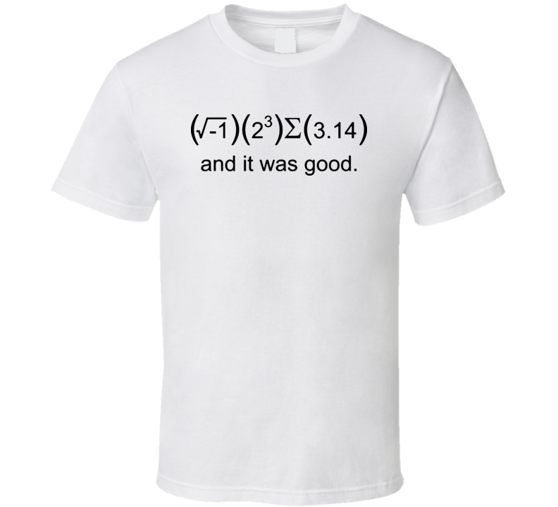 I 8 Sum Pi And It Was Good Geek White T Shirt