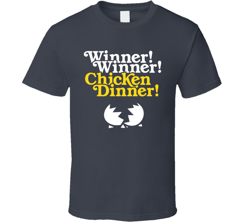 Winner Winner Chicken Dinner Funny T Shirt