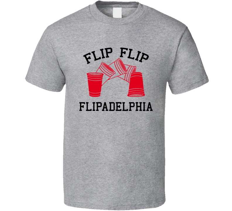 Flip Cup Flipadelphia Philadelphia Champion Funny Beer Drinking T Shirt