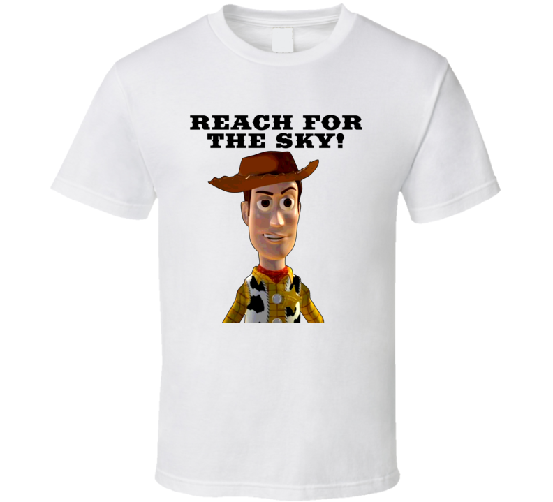 Woody Toy Story Reach For The Sky Funny T Shirt