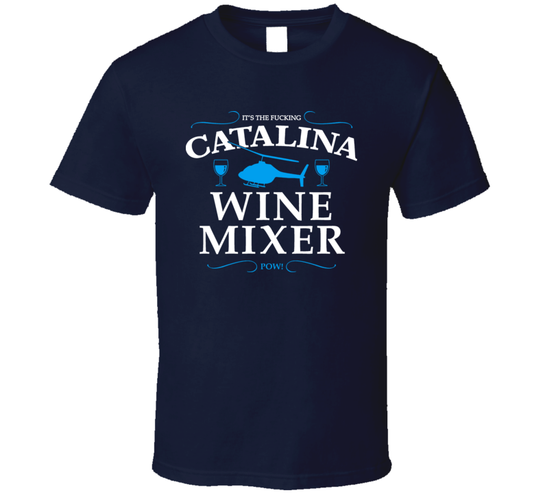 Catalina Wine Mixer Funny Step Brothers T Shirt