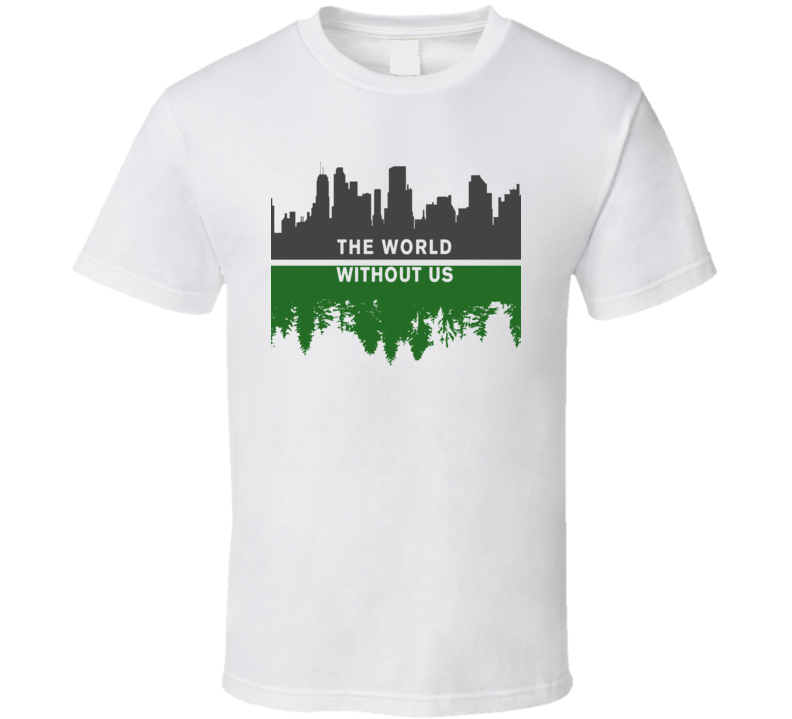 The World Without Us City Forest T Shirt