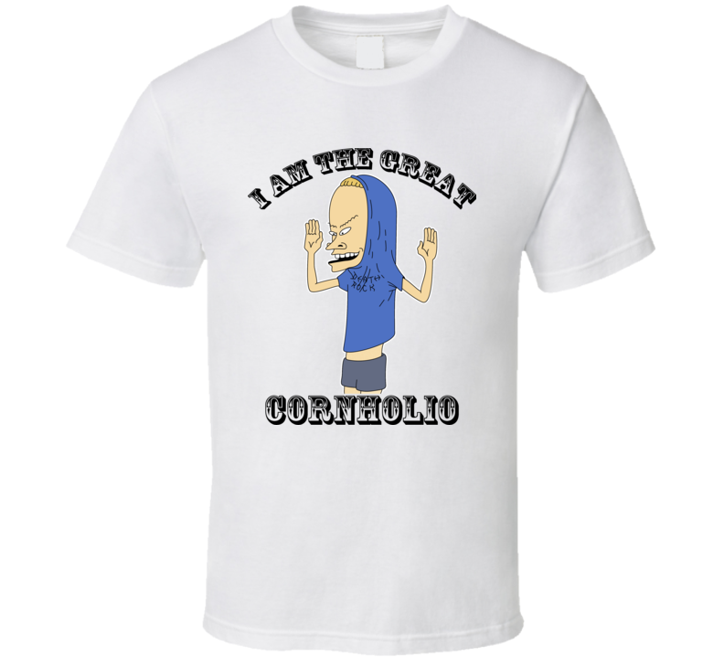 I Am The Great Cornholio Funny Beavis T Shirt