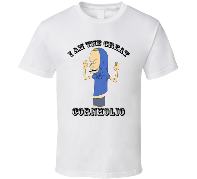 I Am The Great Cornholio Funny Beavis T Shirt I Am The Great Cornholio Funny Beavis T Shirt