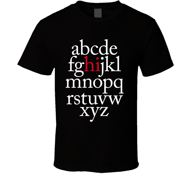 Hi Alphabet Funny T Shirt