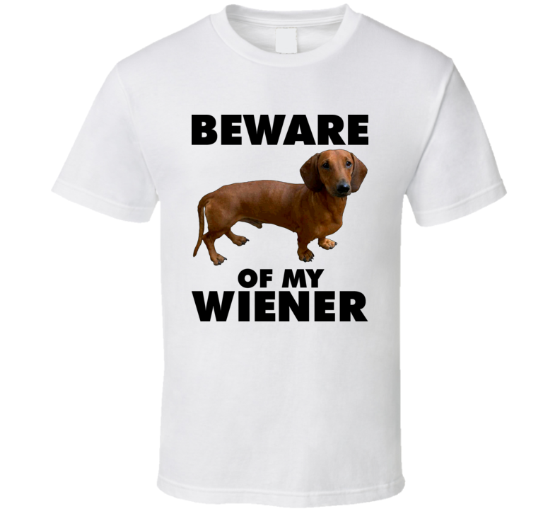 Be Aware Of My Wiener Funny T Shirt