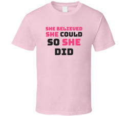 She Believed She Could So She Did Cute Tee T Shirt