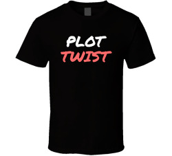Plot Twist Funny Sarcastic Bookworm Reader Tee T Shirt