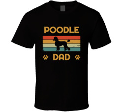 Poodle Dad T Shirt Popular Dog Breed Fathers Day Gift Present For Men