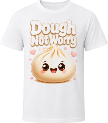 Dough Not Worry. Squishy Dumpling Style T Shirt