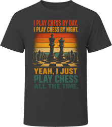 I Play Chess By Day. I Play Chess By Night. Strategic Thinker T Shirt