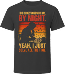 I Do Crosswords By Day. By Night. Puzzle Solver T Shirt