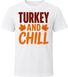 Turkey And Chill. Humorous Thanksgiving Design T Shirt