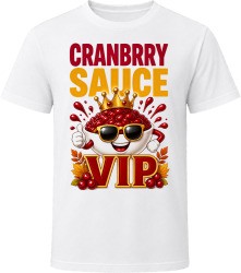 Cranbrry Sauce VIP. Thanksgiving Humor T Shirt