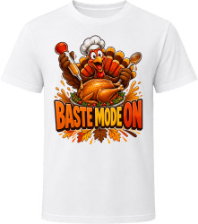 Baste Mode On. Funny Thanksgiving Text T Shirt