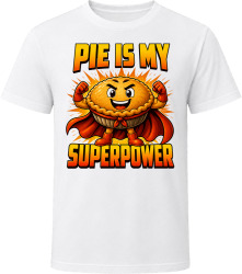 Pie Is My Superpower. Thanksgiving Humor T Shirt