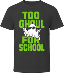 Too Ghoul For School. Playful Ghost Design T Shirt