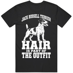 Jack Russell Terrier Hair Is Part of The Outfit Funny Dog Owner T Shirt