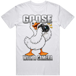 Goose with a Camera. Photographer's Delight T Shirt Goose with a Camera. Photographer's Delight T Shirt