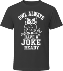 Owl Always Have a Joke Ready T Shirt