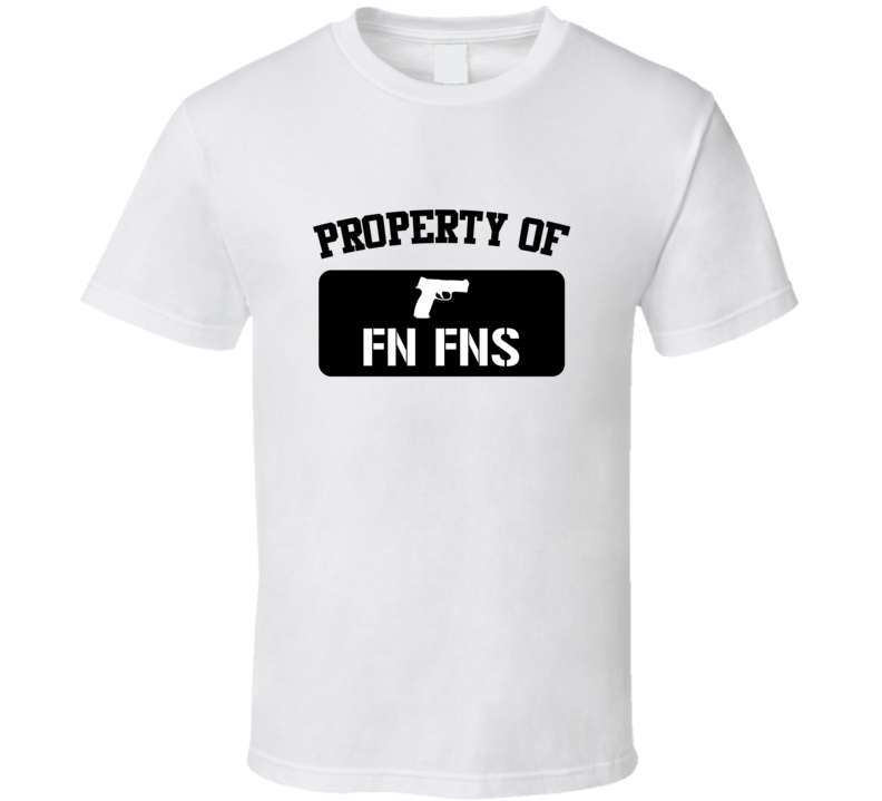 Property Of My Fn Fns Pistol  T Shirt