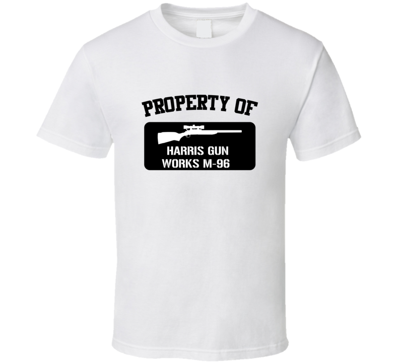 Property Of My Harris Gun Works M96   Sniper Rifle  T Shirt