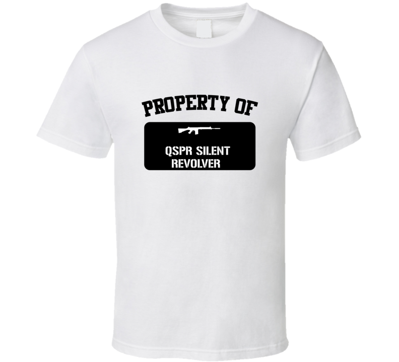 Property Of My Qspr Silent Revolver   Revolver  T Shirt