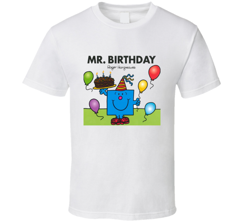 Mr Birthday Character From Mr Men Book Series Fan T Shirt