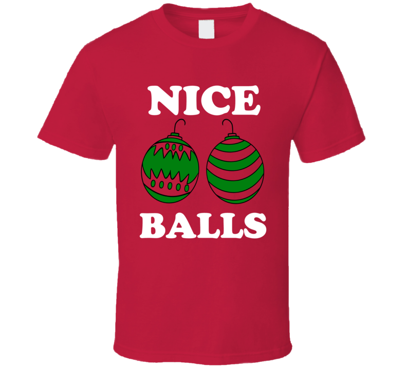 Nice Balls Funny Holiday Christmas Shirt