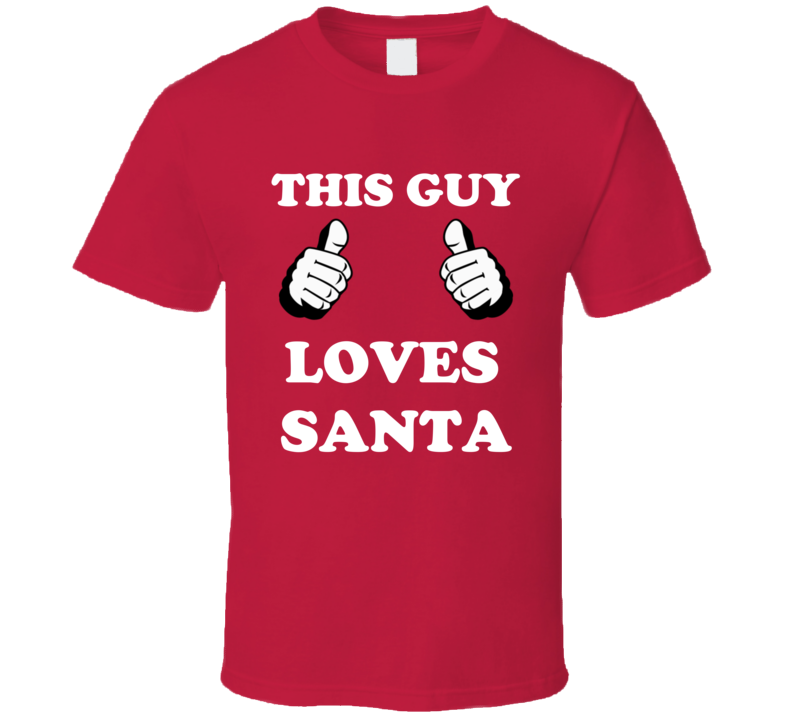 This Guy Loves Santa Funny Christmas Holiday Shirt