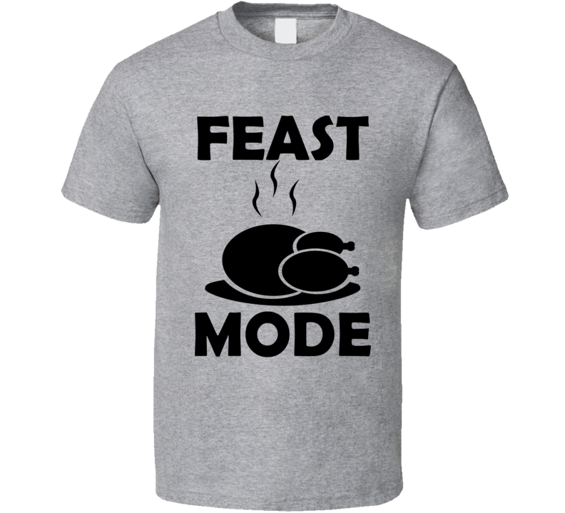 Feast Mode Funny Christmas Thanksgiving Turkey Dinner Shirt