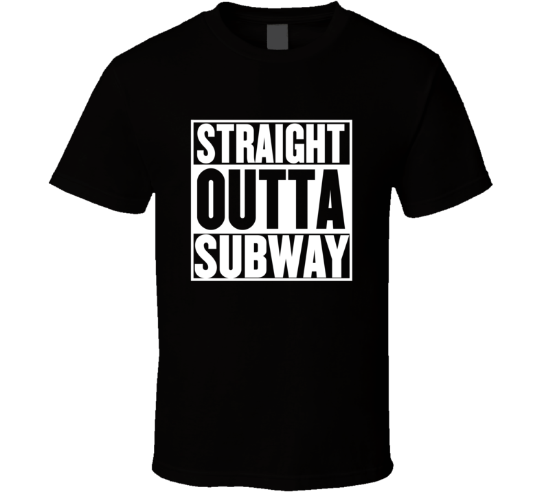 Straight Outta Subway Movie Parody Shirt Straight Outta Subway Movie Parody Shirt